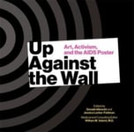 Up Against the Wall  Art, Activism, and the AIDS Poster