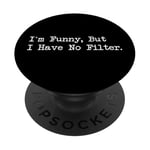 I'm Funny But I Have No Filter Joke Apparel PopSockets PopGrip Adhésif