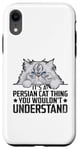 iPhone XR It's A Persian Cat Thing You Wouldn't Understand Case