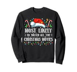 Most Likely To Watch All The Christmas Movies Love Movie Sweatshirt