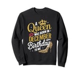 A Queen Was Born In December Happy Birthday To Me Sweatshirt