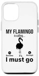 iPhone 12/12 Pro My Flamingo is calling I must go - Funny Flamingo Case