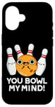 Coque pour iPhone 16 You Bowl My Mind Jeu de mots de bowling amusant