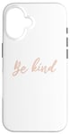 Coque pour iPhone 16 Rose Pink Handwritten Font "Be Kind" Inspirational Quote