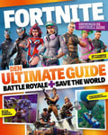 Fortnite - den ultimate guide : Battle royale + Save the world : uavhengig og uoffisiell