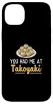 iPhone 14 Plus You Had Me At Takoyaki Funny Octopus Balls Japanese Food Fan Case