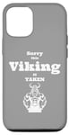 Coque pour iPhone 13 Sorry This Viking is Taken Shirt Valentines Day For Him