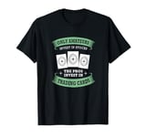 Funny Trading Card Game The Pros Invest In Trading Cards T-Shirt