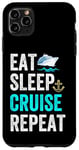 Coque pour iPhone 11 Pro Max Eat Sleep Cruise Repeat Funny Cruise Lovers Present Cruisers