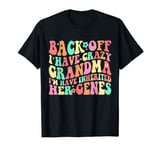 Back Off I Have Crazy Grandma I'm Have Inherited her Genes T-Shirt