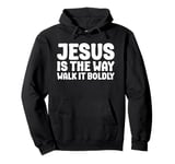 Jesus is the Way Walk It Boldly Religious Motivational Bible Pullover Hoodie