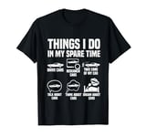 Things I Do In My Spare Time Car Enthusiast Funny Car Lovers T-Shirt