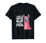 Funny Llama I Make The Water Blue Pool Party Humor T-Shirt