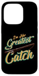 iPhone 14 Pro I'm Her Greatest Catch Fishing Pun Case