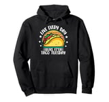 Live Everyday Like It's Taco Tuesday Pullover Hoodie