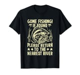 Gone Fishing If Found Please Return to the Nearest River T-Shirt