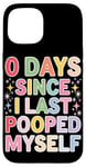 Coque pour iPhone 15 0 Days Since I Last Pooped Myself Funny Bathroom Blague