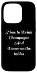 Coque pour iPhone 14 Pro Time to Drink Champagne and Dance Table Party Citation Cool