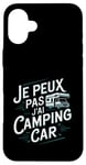 Coque pour iPhone 16 Plus Je Peux Pas J’ai Camping Car Homme Humour Retraite Cadeau