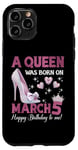 Coque pour iPhone 11 Pro Une reine est née le 5 mars, Girlie Birthday Queen