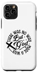 iPhone 11 Pro Inspirational Message There Was No Way But God Made A Way Case