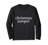 Ironic Sarcastic Ugly Christmas Jumper Simple Quote Text Long Sleeve T-Shirt