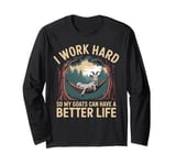 Goat Owner Better Life Rancher Farm Funny Goat Long Sleeve T-Shirt