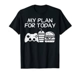 Plan For Today Video Games Milk Tea Burger Food Lover Gamer T-Shirt