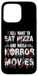 iPhone 15 Pro Max Scary Horror Movie Blood I Just Want To Eat Pizza And Watch Case