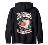 We Do The Grading Teaching Teach School Teacher Assistant Zip Hoodie