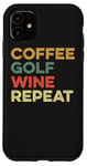 Coque pour iPhone 11 Café Golf Wine Repeat Funny Golfeur Golf Tee Hole In One