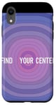 iPhone XR Find Your Center Mindfulness Apparel for Wellness Case