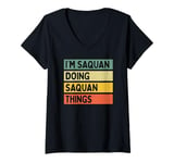 Womens I'm Saquan Doing Saquan Things Funny Personalized Quote V-Neck T-Shirt