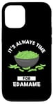 Coque pour iPhone 12/12 Pro Edamame Food Lover It's Always Time For Edamame