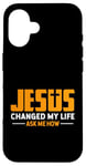 Coque pour iPhone 16 Jésus a changé ma vie Demandez-moi comment Jésus a fait preuve de foi chrétienne