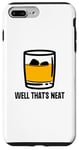 Coque pour iPhone 7 Plus/8 Plus Well That's Neat Drôle Whisky Bourbon Boisson alcoolisée