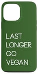 Coque pour iPhone 13 Pro Max Last Longer Go Vegan Vegetarian Herbivore Plant-Based Design