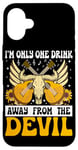 Coque pour iPhone 16 Plus I'm Only One Drink From The Devil