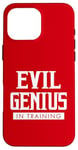 Coque pour iPhone 16 Pro Max Evil Genius In Training, geek et nerd des conventions