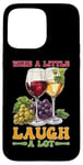 Coque pour iPhone 15 Pro Max Wine A Little Laugh A Lot Relaxation