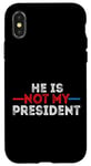 iPhone X/XS He is not my President funny shirt men women Case