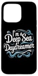 Coque pour iPhone 15 Pro Max Citation humoristique « I'm a Deep Sea Daydreamer »