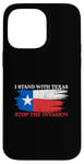 iPhone 14 Pro Max I Stand With Texas Stop the Invasion Case