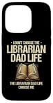 iPhone 14 Pro The Librarian Dad Life Choose Me Library Book Reading Books Case