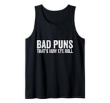 Sarcastic Dad Jokes Ironie Bad Puns Thats How Eye Roll Punny Tank Top