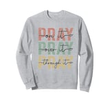 Pray On It Pray Over It For Christian Church Prayer Groups Sweatshirt