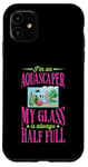 iPhone 11 I'm An Aquascaper My Glass Is Always Half Full Case