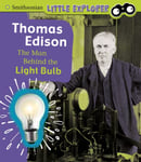 Thomas Edison  The Man Behind the Light Bulb