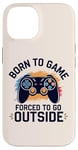 Coque pour iPhone 14 Born to Game Forced Go Outside Manette de jeu vidéo