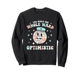 You Make the Whole Ward Optimistic Retro Nurse T-Shirt Sweatshirt